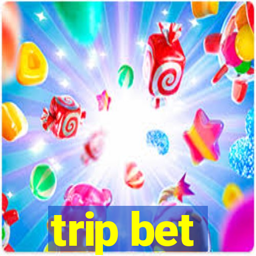 trip bet