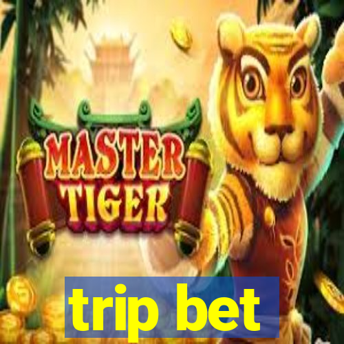 trip bet