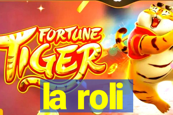 la roli