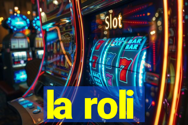 la roli