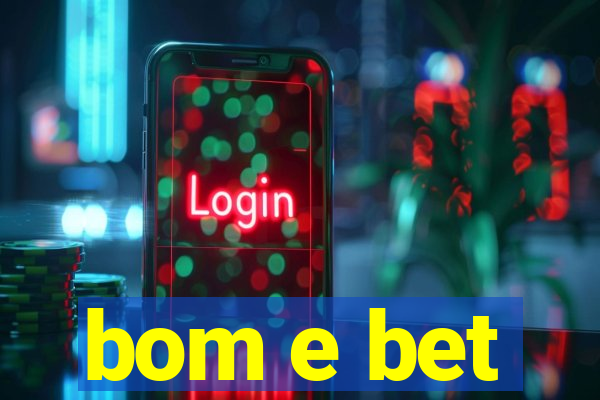 bom e bet