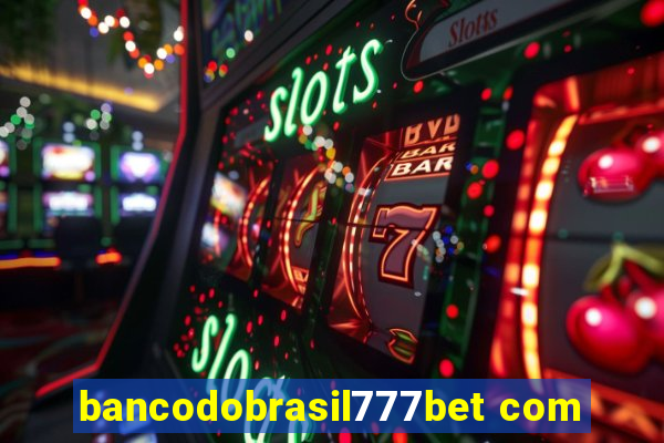 bancodobrasil777bet com