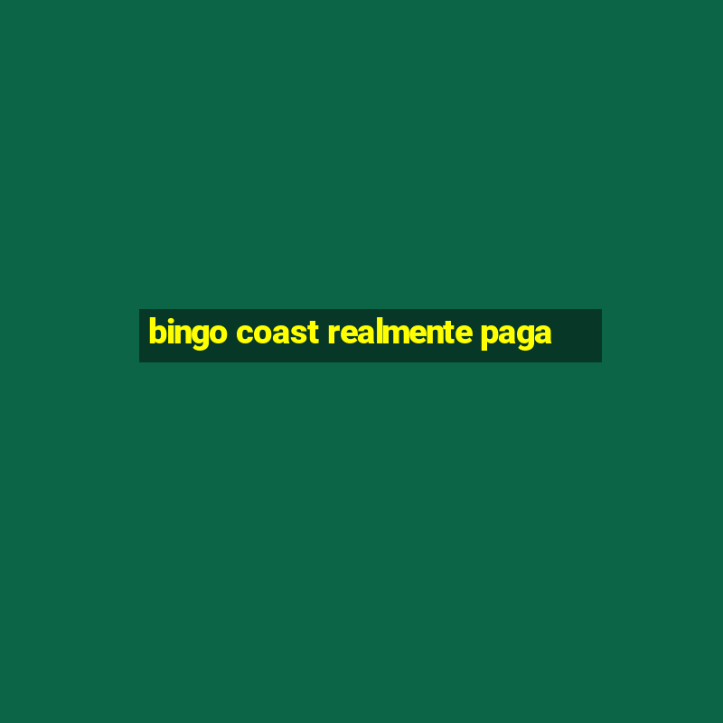 bingo coast realmente paga