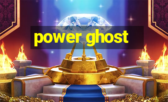 power ghost