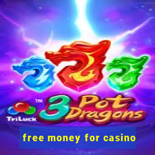 free money for casino