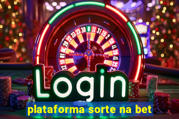 plataforma sorte na bet