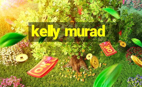 kelly murad