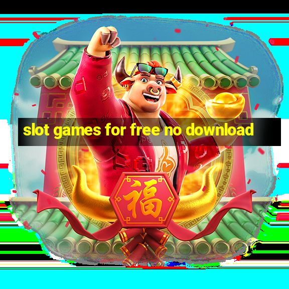 slot games for free no download