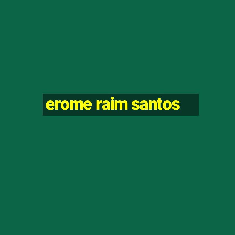 erome raim santos