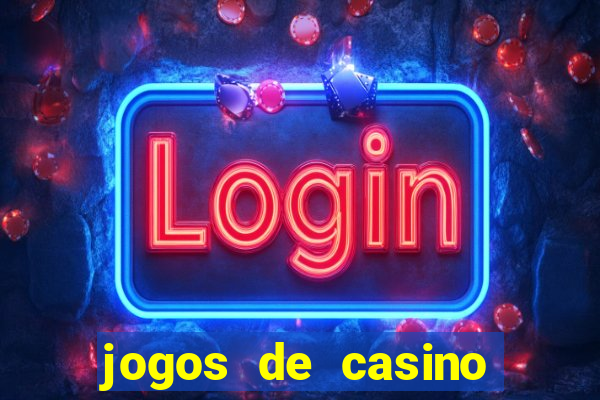 jogos de casino gr谩tis m谩quinas