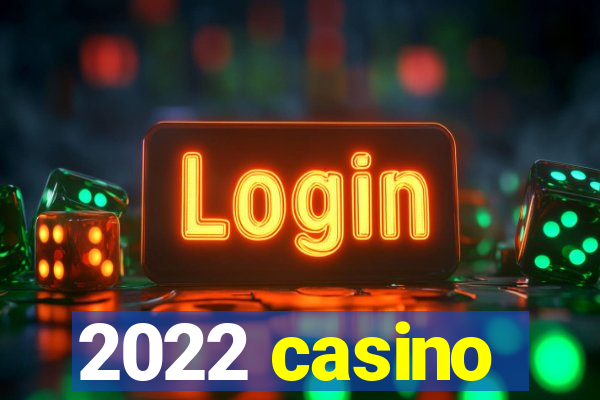 2022 casino