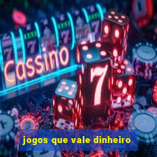 jogos que vale dinheiro