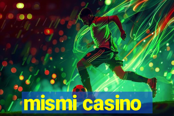 mismi casino