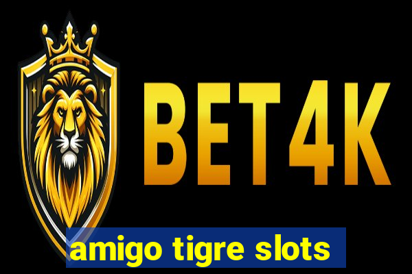 amigo tigre slots