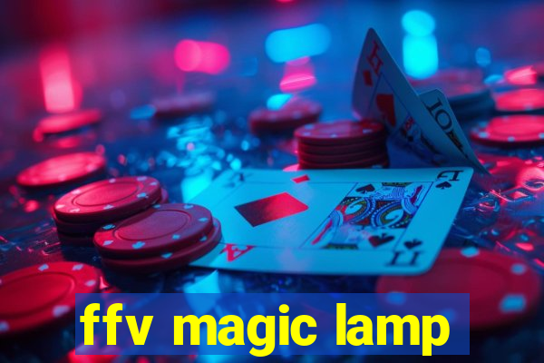 ffv magic lamp