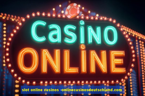 slot online casinos -onlinecasinosdeutschland.com