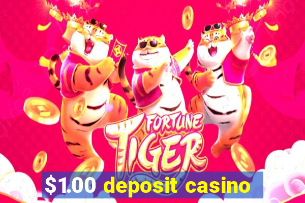 $1.00 deposit casino