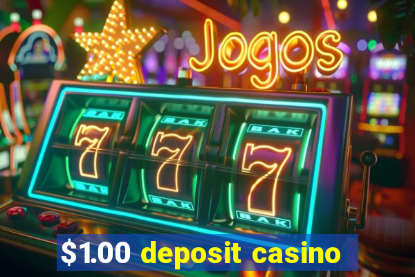 $1.00 deposit casino