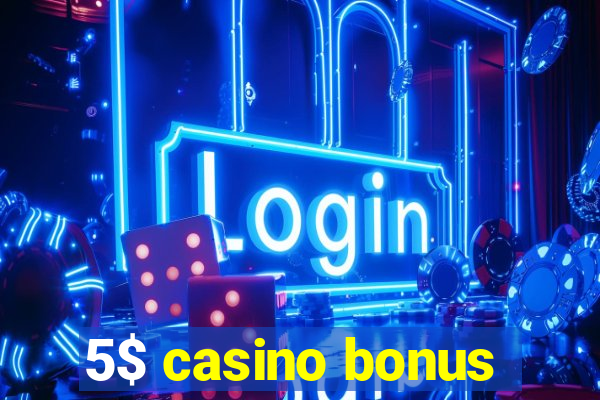 5$ casino bonus