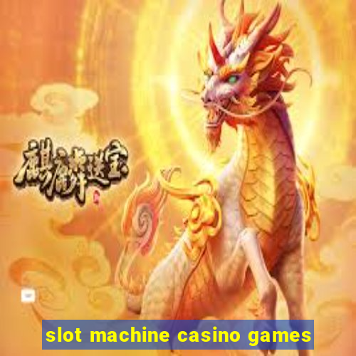 slot machine casino games