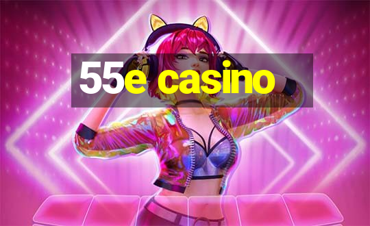 55e casino