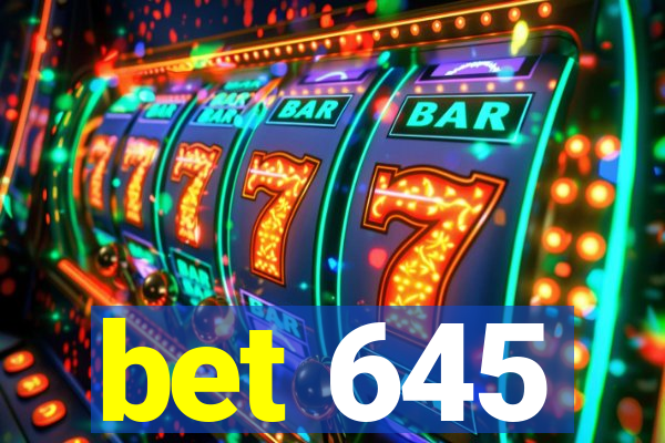 bet 645