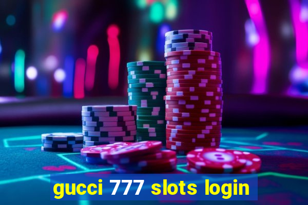 gucci 777 slots login