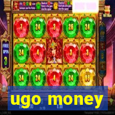 ugo money