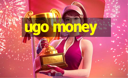 ugo money