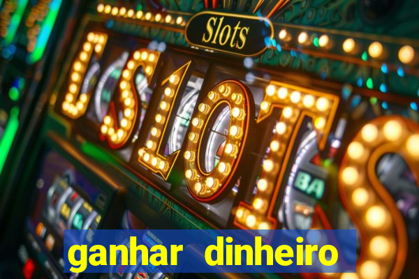 ganhar dinheiro para jogar