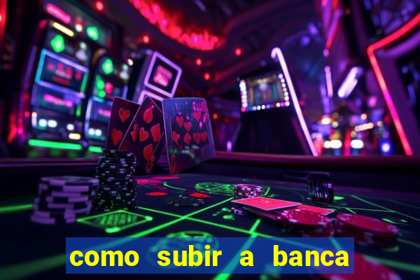 como subir a banca no fortune tiger