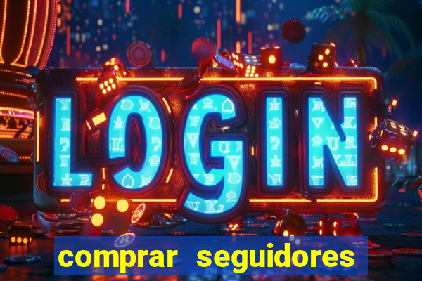 comprar seguidores que interagem