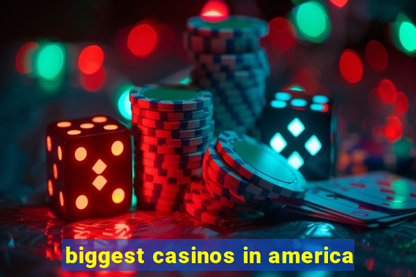 biggest casinos in america