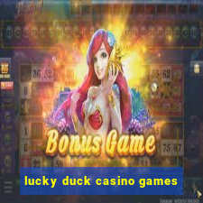 lucky duck casino games