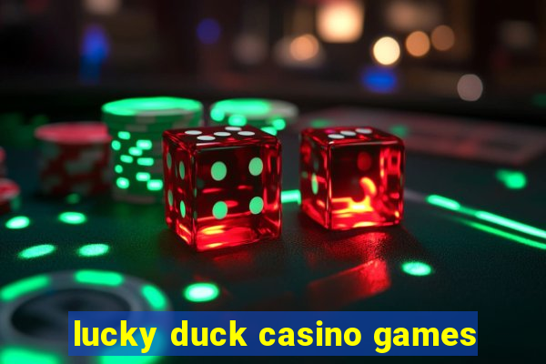 lucky duck casino games