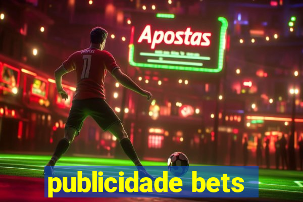 publicidade bets