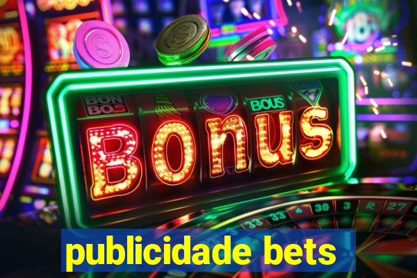 publicidade bets