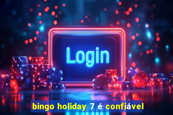 bingo holiday 7 é confiável