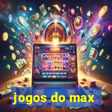 jogos do max