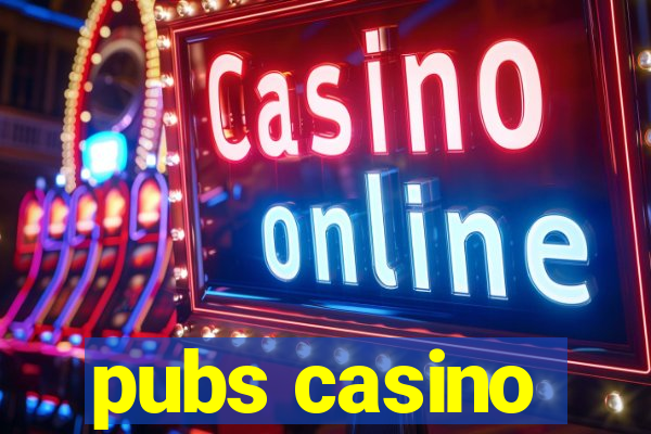 pubs casino