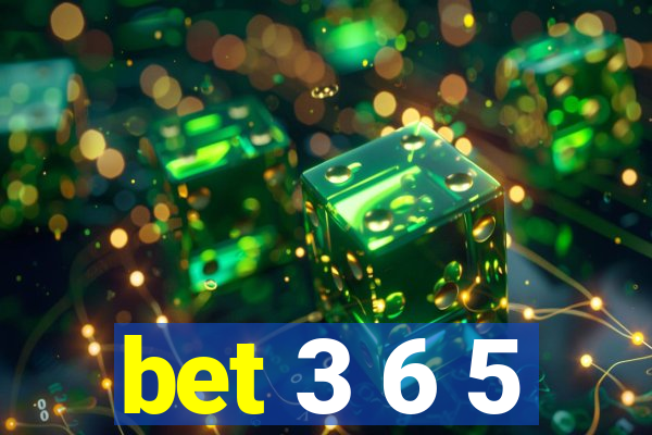 bet 3 6 5