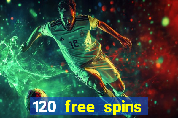 120 free spins online casino