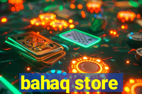 bahaq store