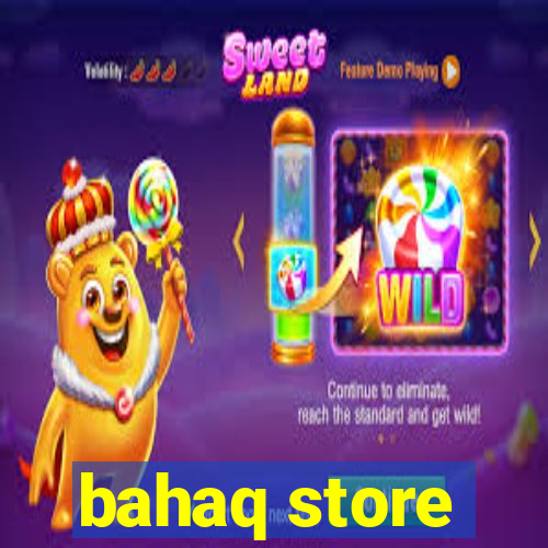 bahaq store