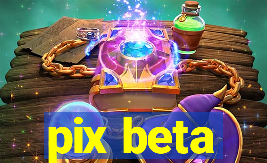 pix beta