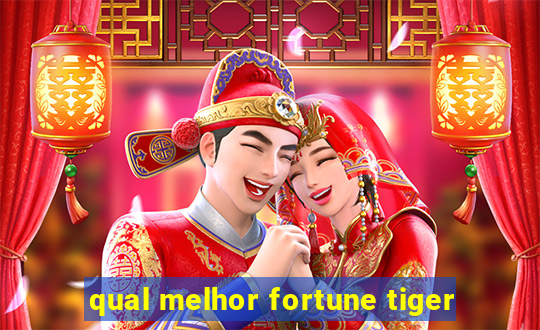 qual melhor fortune tiger