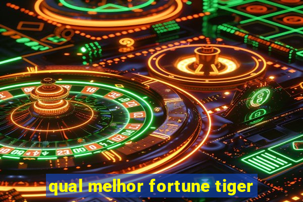 qual melhor fortune tiger