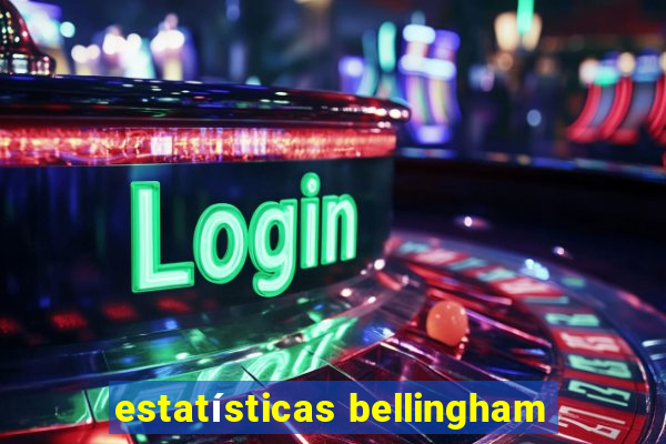 estatísticas bellingham