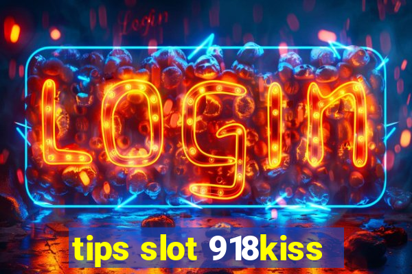 tips slot 918kiss