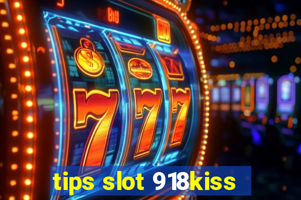 tips slot 918kiss